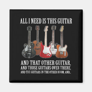 Guitar   All I Need Is This Guitar Any Musician Magnet