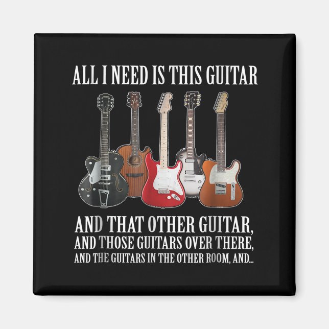 Guitar | All I Need Is This Guitar Any Musician Magnet (Front)