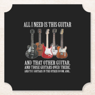 Guitar   All I Need Is This Guitar Any Musician Paper Coaster