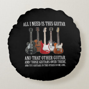 Guitar All I Need Is This Guitar Any Musician Round Cushion