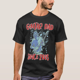 Guitar dad since 2003 T-Shirt