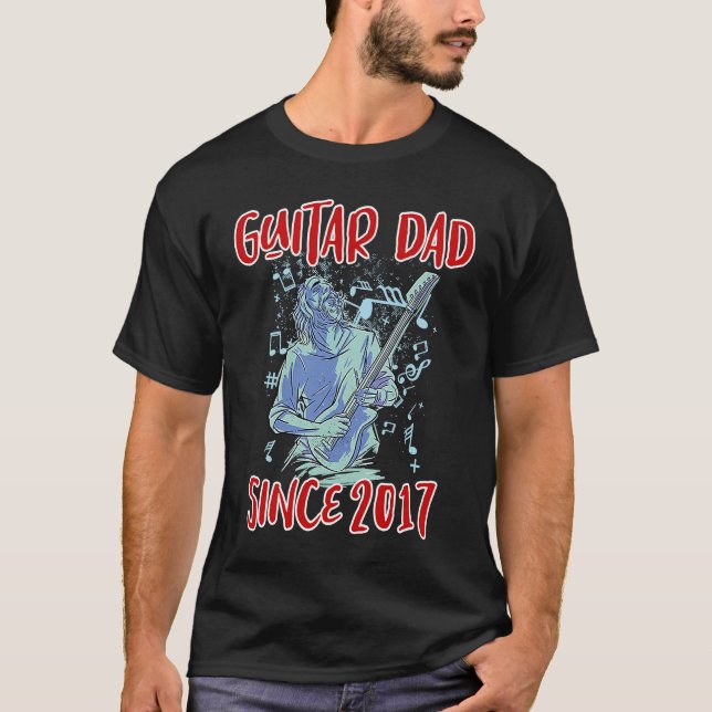 Guitar dad since 2017 T-Shirt (Front)
