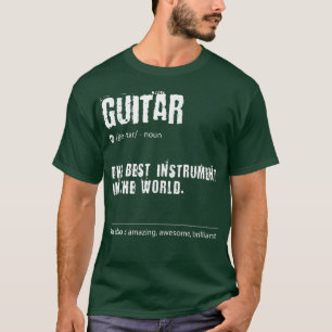 Guitar Definition The Best Instrument In The World T-Shirt