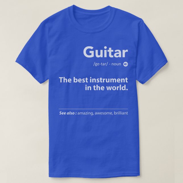 Guitar Definition The Best Instrument In The World T-Shirt (Design Front)