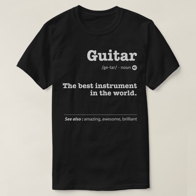 Guitar Definition The Best Instrument In The World T-Shirt (Design Front)