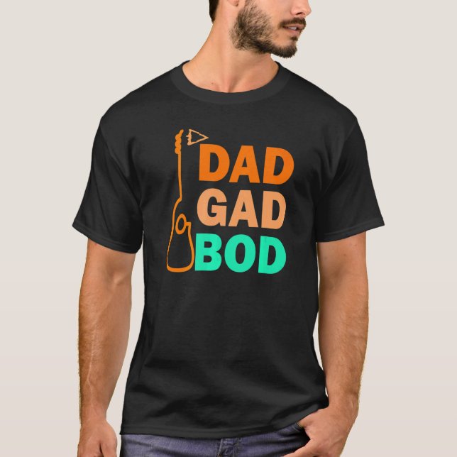 Guitar Father Figure Dad Bod Day Dadgadbod Guitari T-Shirt (Front)