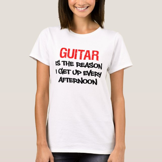 Guitar Get Up Every Afternoon T-Shirt (Front)