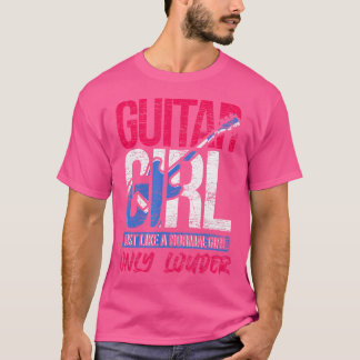 Guitar Girl Just Like A Normal Girl Only Louder Gu T-Shirt