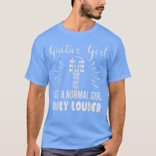 Guitar Girl Like A Normal Girl Only Louder Funny M T-Shirt