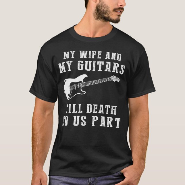 Guitar Love - My Wife and Guitars Till Death Funny T-Shirt (Front)