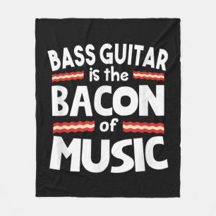 Guitar Lover Bass Guitar Is Bacon Of Music Funny Fleece Blanket