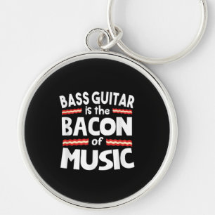 Guitar Lover Bass Guitar Is Bacon Of Music Funny Key Ring