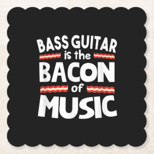 Guitar Lover Bass Guitar Is Bacon Of Music Funny Paper Coaster