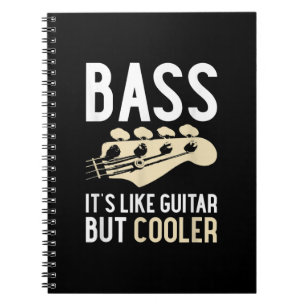 Guitar Lover Bass It’s Like Guitar But Cooler Notebook