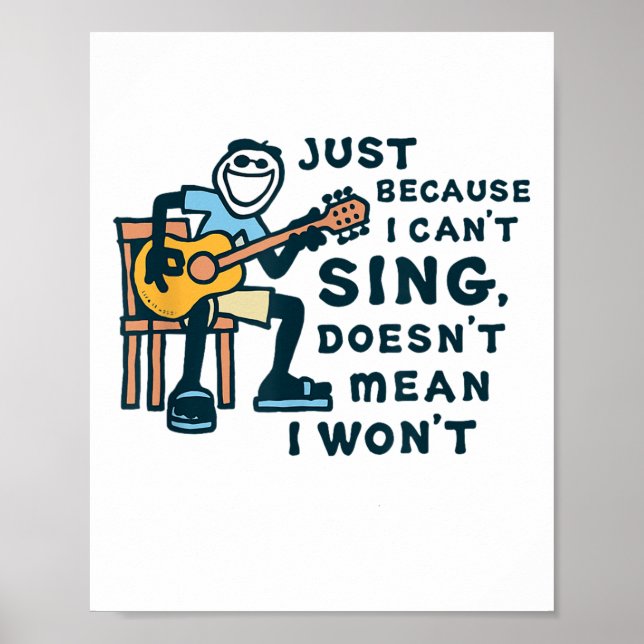 Guitar Lover Just Because I Can't Sing Doesn't Mea Poster (Front)