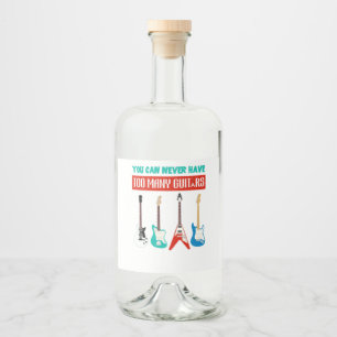 Guitar Lover You Can Never Have To Many Guitar Liquor Bottle Label