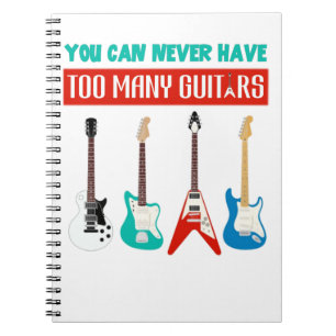 Guitar Lover You Can Never Have To Many Guitar Notebook