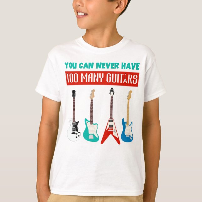 Guitar Lover | You Can Never Have To Many Guitar T-Shirt (Front)