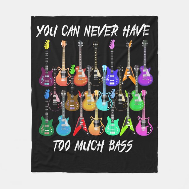 Guitar Lover | You Can Never Have To Must Bass Fleece Blanket (Front)