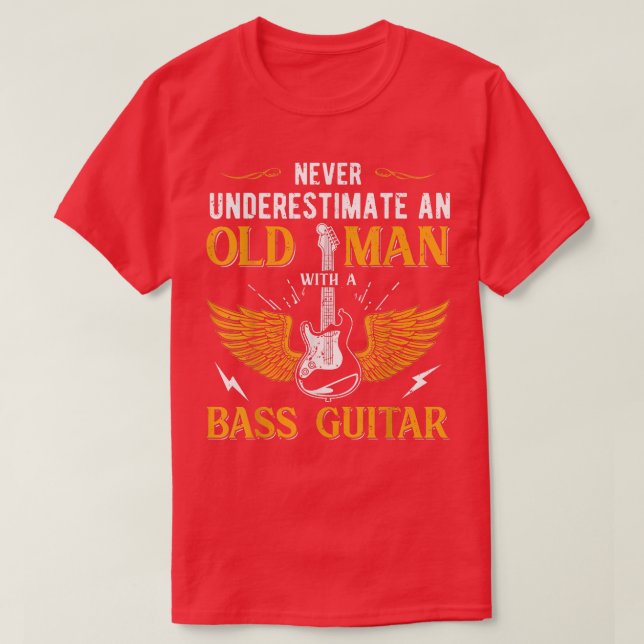 Guitar LoversNever Underestimate An Old Man Bass G T-Shirt (Design Front)