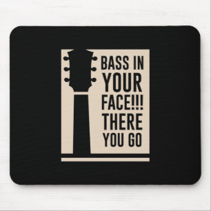 Guitar Music Bass In Your Face Mouse Mat
