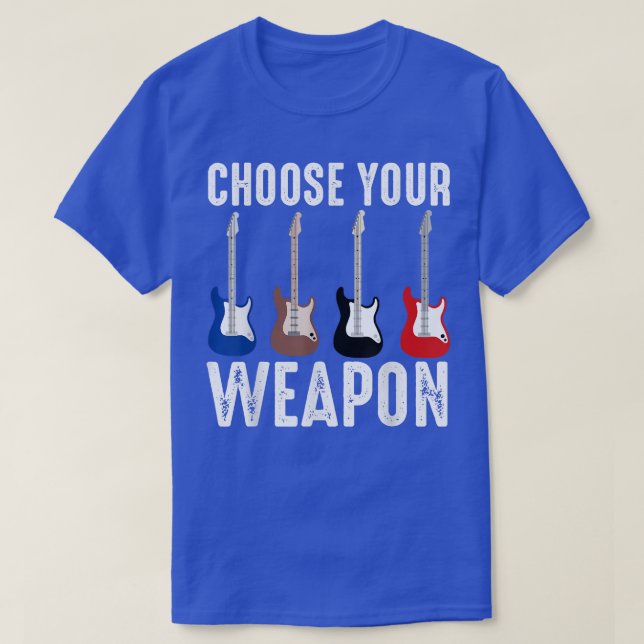 Guitar Music Lover Choose Your Weapon  T-Shirt (Design Front)