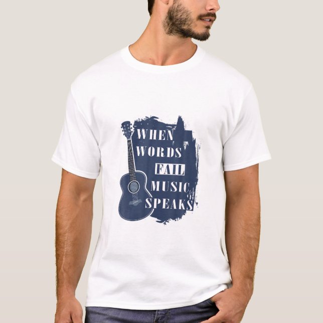 Guitar Music Lover When Words Fail Music Speaks T-Shirt (Front)