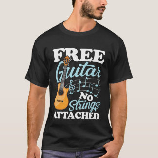 Guitar No Strings Attached for a Guitarist T-Shirt
