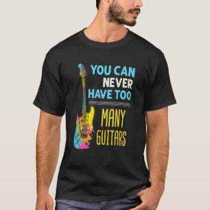 Guitar Player Hoarder Electric Bass Too Many Guita T-Shirt