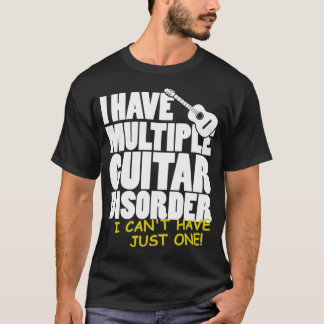 Guitar Player I Have A Multiple Guitar Disorder Yo T-Shirt