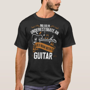 Guitar Player Never Underestimate An Old Man With T-Shirt