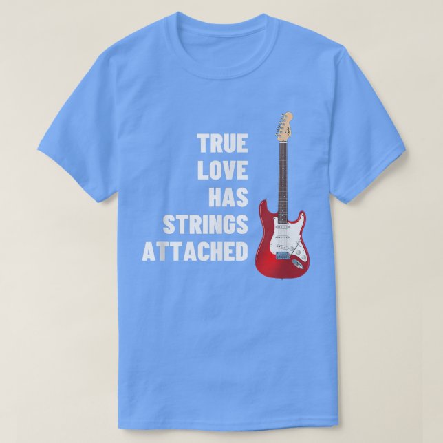 Guitar Player True Love Strings Attached - Guitar  T-Shirt (Design Front)