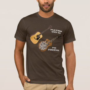 GUITAR PLAYERS CUT UP DOBROS FOR FIREWOOD T-Shirt