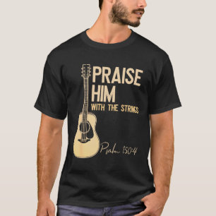 Guitar - Praise Him With Strings Christian Guitar T-Shirt
