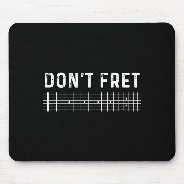 Guitar Shirt Don't Fret Long Sleeve  Mouse Mat (Front)