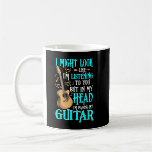 Guitar Shirt Funny I Might Look Like I'm Listening Coffee Mug