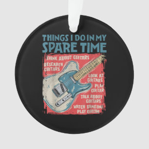 Guitar Things I Do In My Spare Time Funny Electric Ornament
