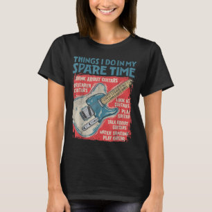 Guitar Things I Do In My Spare Time Funny Electric T-Shirt