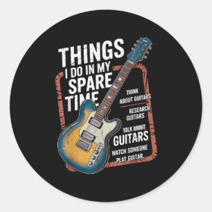 Guitar Things I Do In My Spare Time Funny Guitaris Classic Round Sticker