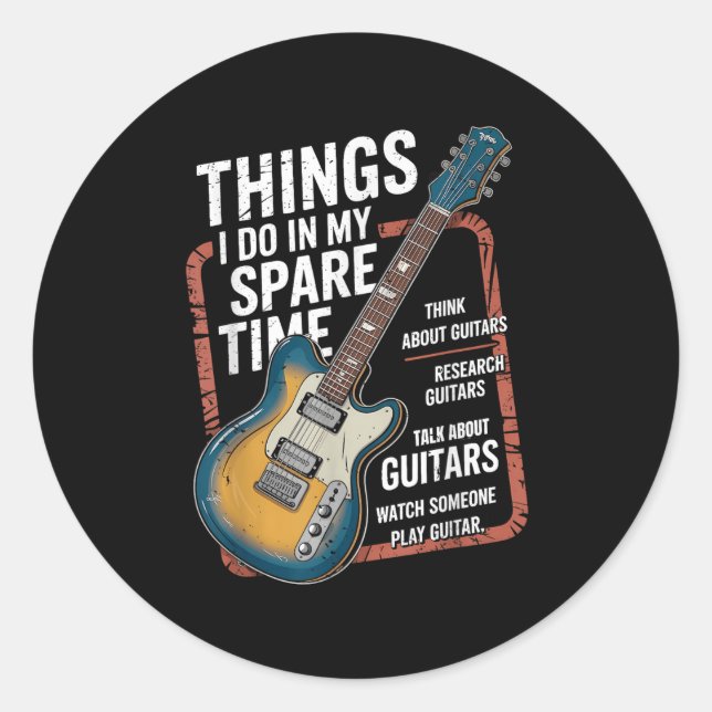 Guitar Things I Do In My Spare Time Funny Guitaris Classic Round Sticker (Front)