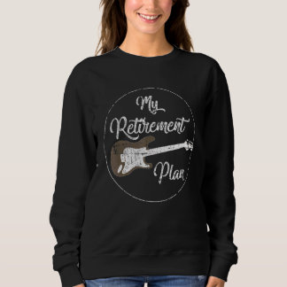 Guitare Band Retirement Plan Musik Cd Vinyl Vintag Sweatshirt