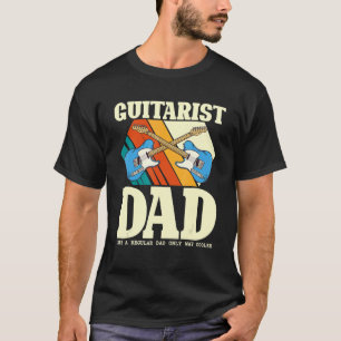 Guitarist Dad Like A Regular Dad Only Way Cooler T-Shirt