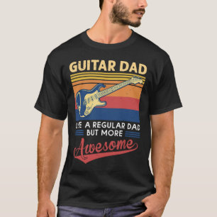 Guitarist - Guitar Dad Shirt Awesome Fathers Day