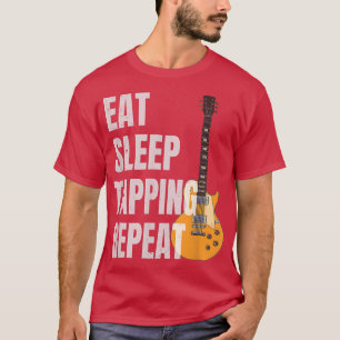 Guitarist Guitar Player Eat Sleep Tapping Repeat 1 T-Shirt