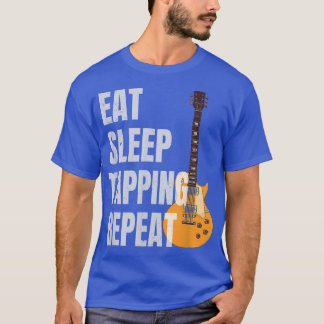 Guitarist Guitar Player Eat Sleep Tapping Repeat 1 T-Shirt
