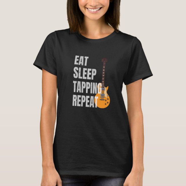 Guitarist Guitar Player Eat Sleep Tapping Repeat  T-Shirt (Front)
