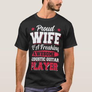 Guitarist Musician Acoustic Guitar Player Wife T-Shirt