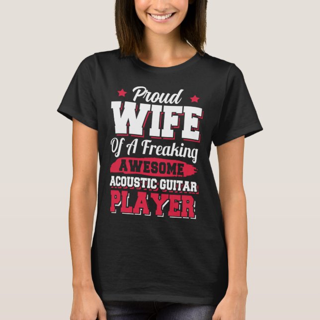 Guitarist Musician Acoustic Guitar Player Wife T-Shirt (Front)
