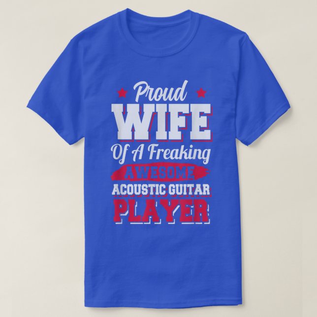 Guitarist Musician Acoustic Guitar Player Wife  T-Shirt (Design Front)