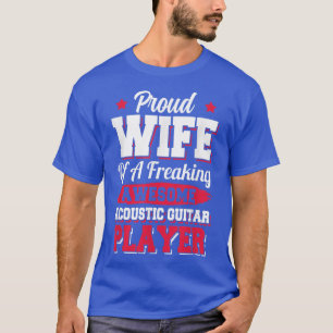 Guitarist Musician Acoustic Guitar Player Wife T-Shirt